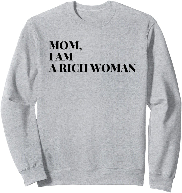 Mom I Am a Rich Woman Shirt,I Am The Boss Lady Entrepreneur Sweatshirt