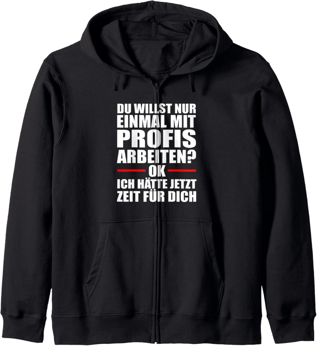 Einmal mit Profis Ich bin ein Profi Lustiger Spruch Arbeit Kapuzenjacke