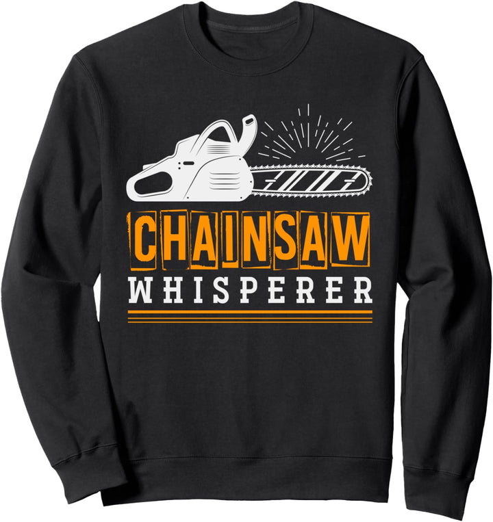 Kettensägen Flüsterer Waldarbeiter Geschenk Holzfäller Sweatshirt