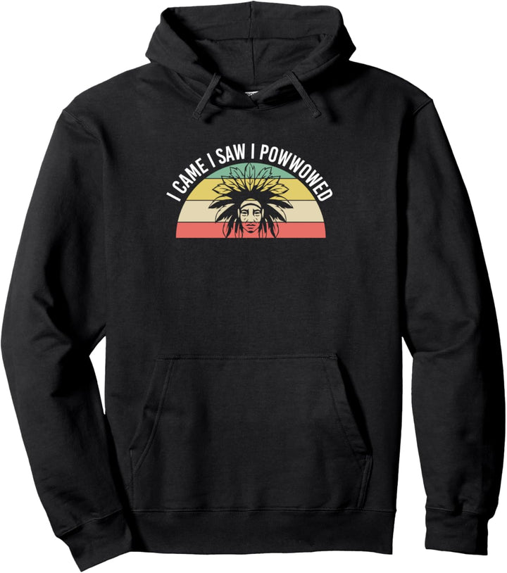 I Came I Saw I Powwowed Ureinwohner Amerika Pullover Hoodie