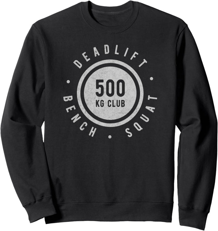 500 KG Kilogram Powerlifter Deadlift Bench Squat Achievement Sweatshirt