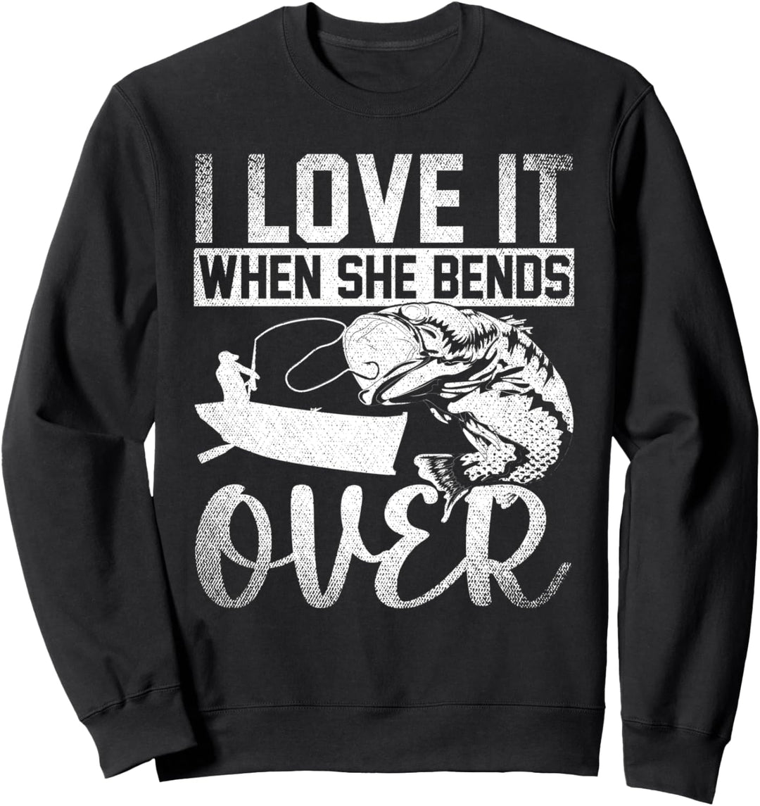 Ich liebe es wenn sie sich nach vorne beugt Lustiges Angeln Sweatshirt