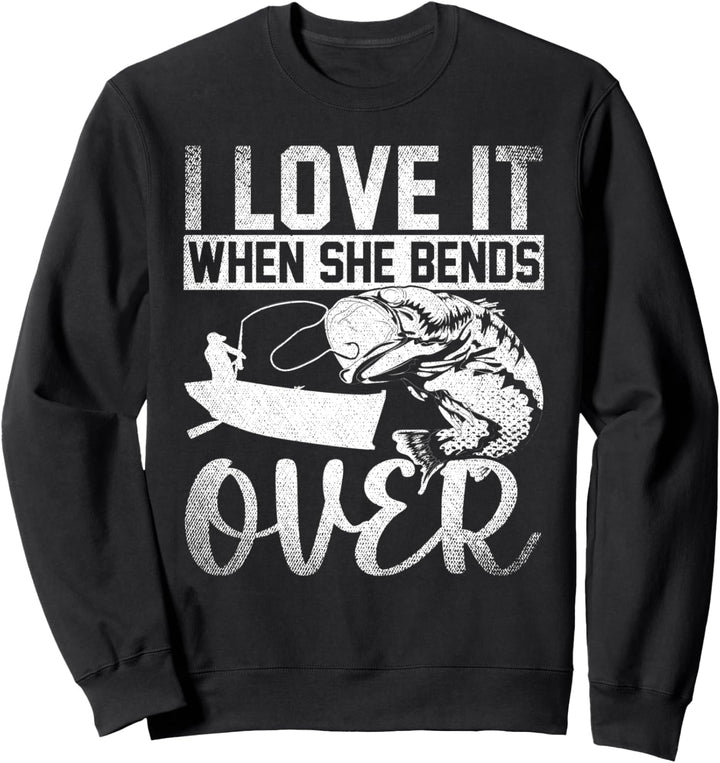 Ich liebe es wenn sie sich nach vorne beugt Lustiges Angeln Sweatshirt
