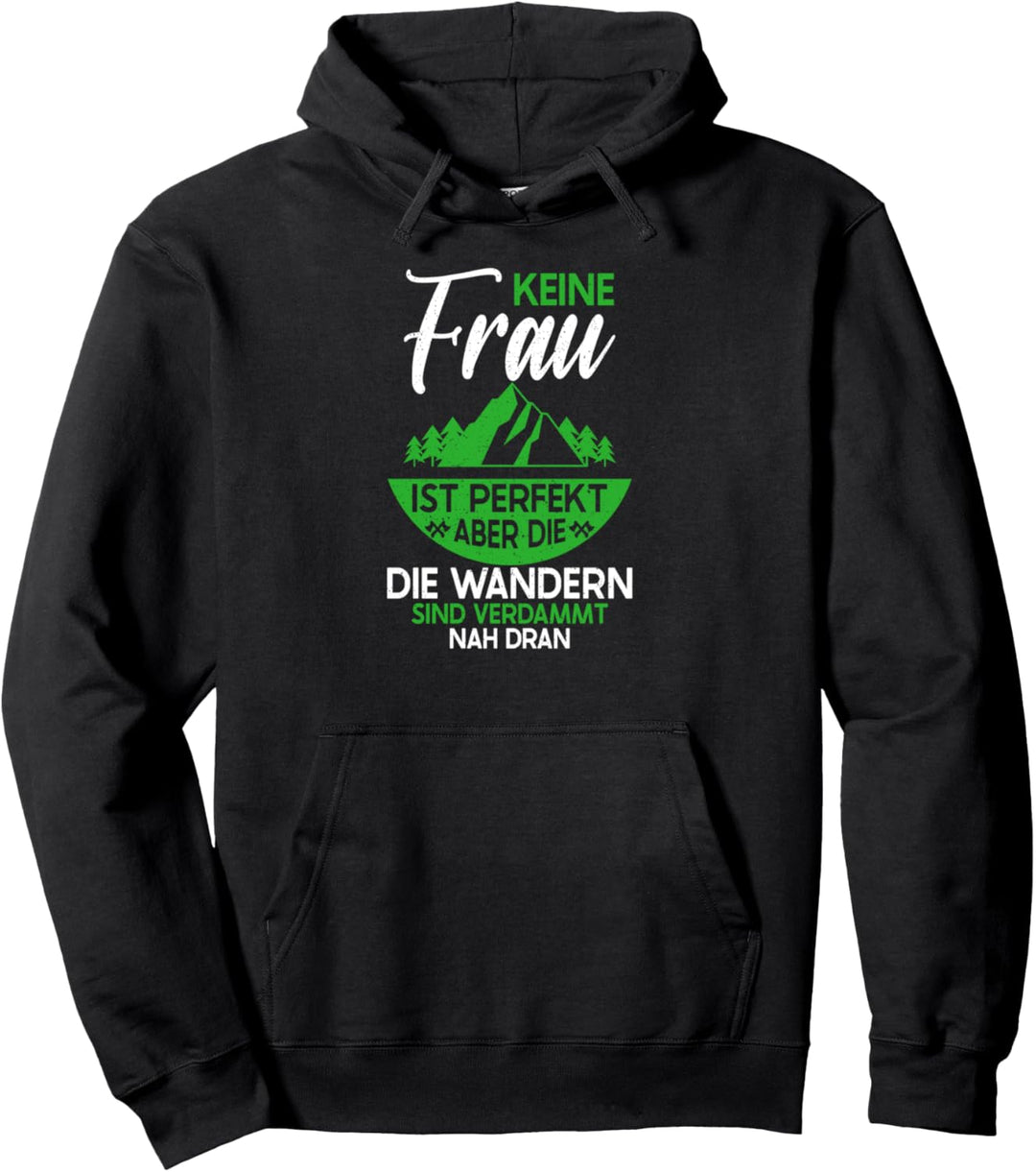 Keine Frau ist perfekt aber die die wandern sind nah dran Pullover Hoodie