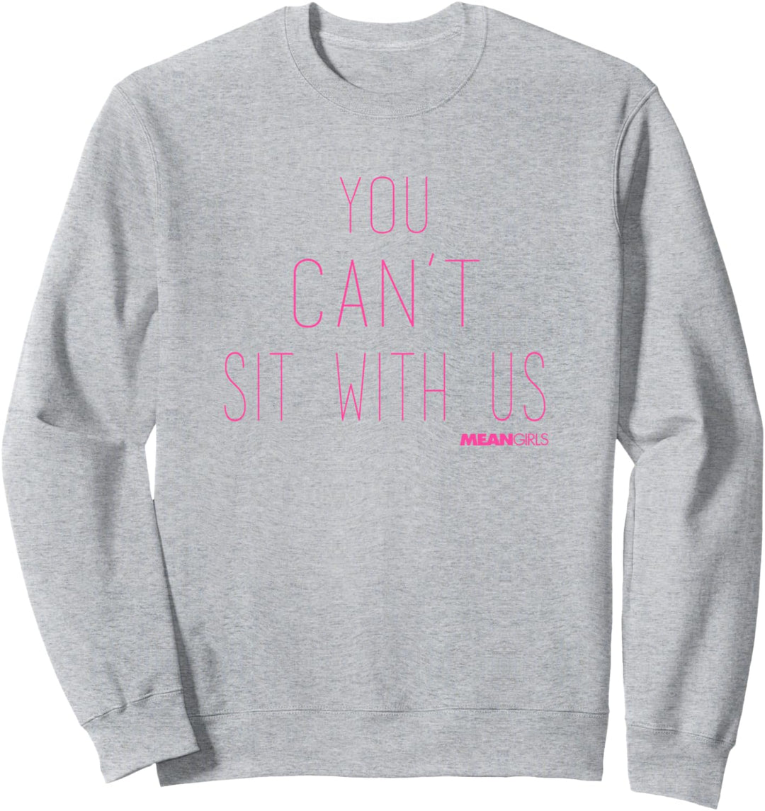 Mean Girls You Can't Sit With Us Text Sweatshirt