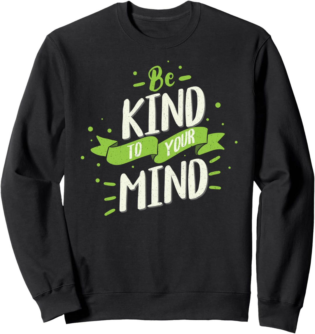 Monat des Bewusstseins für psychische Gesundheit Sei freundl Sweatshirt