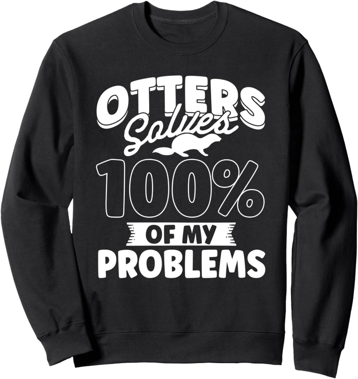 Otter lösen 100% meiner Probleme Fischotter Otter Sweatshirt