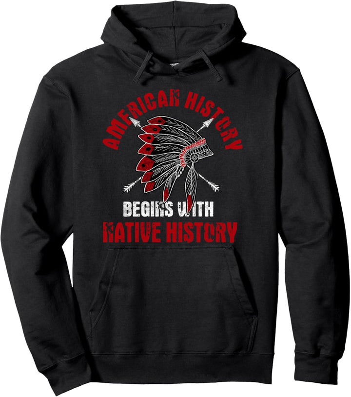 American History Begins With Native | Indian Heritage Gift Pullover Hoodie