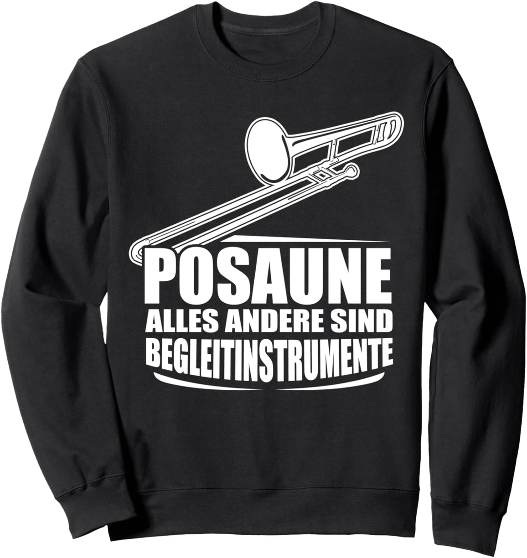 Posaune alles andere sind Begleitinstrumente Sweatshirt