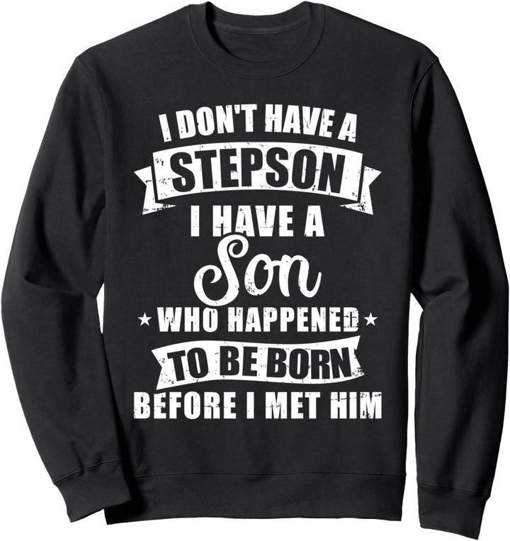 Stiefvater habe keinen Stiefsohn sondern Sohn Spruch Sweatshirt