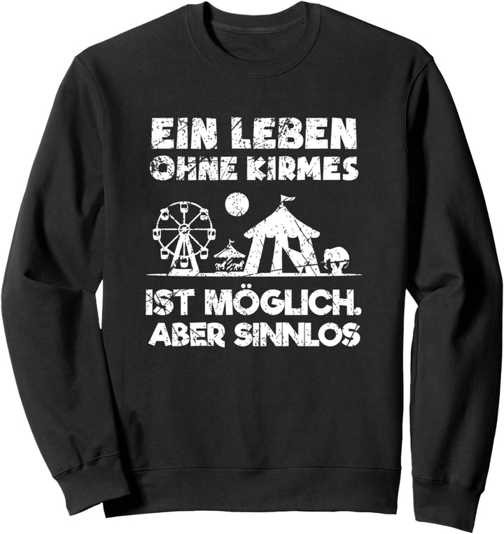Ein Leben Ohne Kirmes Ist Möglich Aber Sinnlos Schausteller Sweatshirt