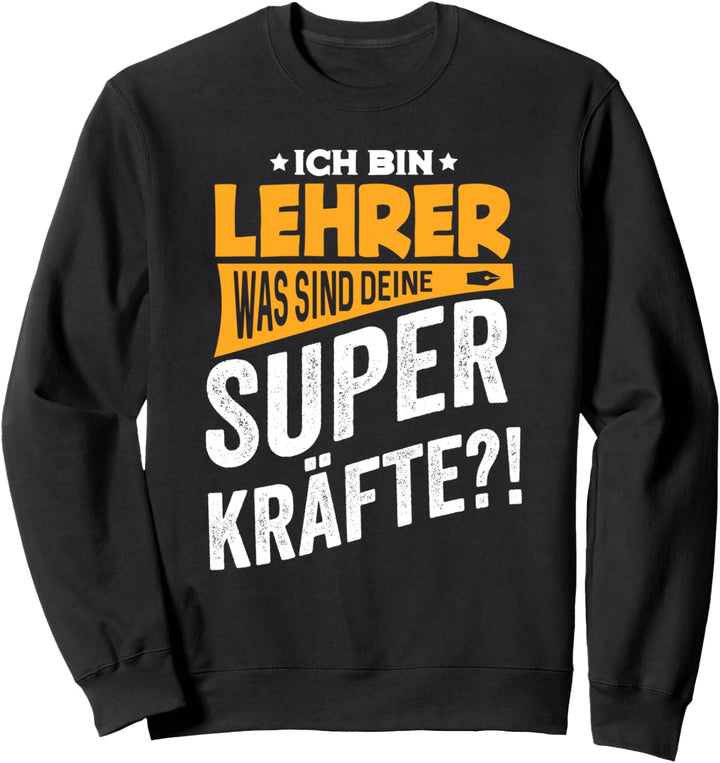 Ich bin Lehrer was sind deine Superkräfte? Geschenk Lehrer Sweatshirt