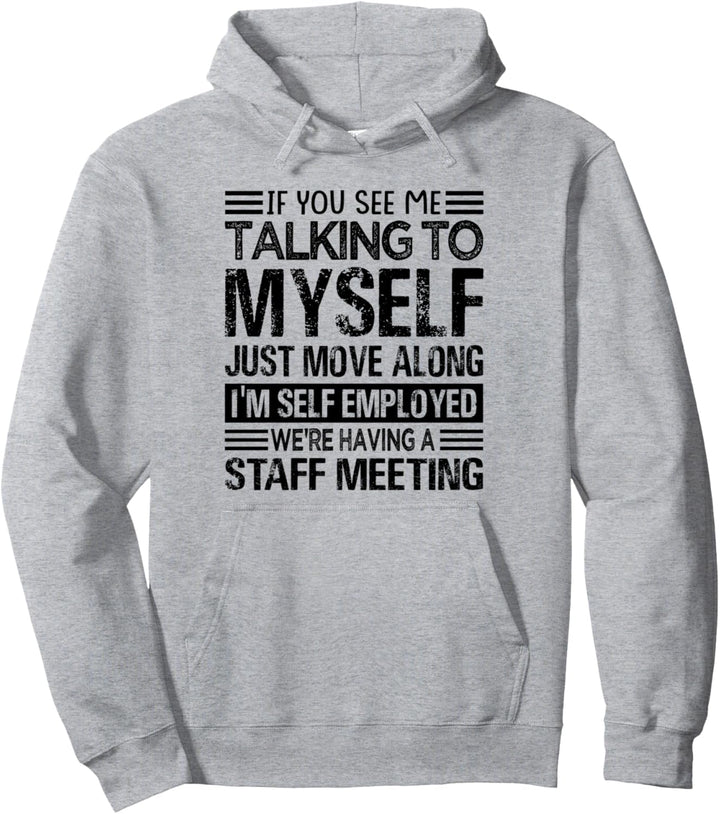 If You See Me Talking To Myself - We're Having A Meeting Pullover Hoodie