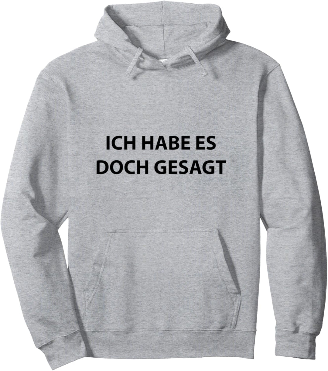 Ich Habe Es Doch Gesagt - I Told you so auf Deutsch Pullover Hoodie