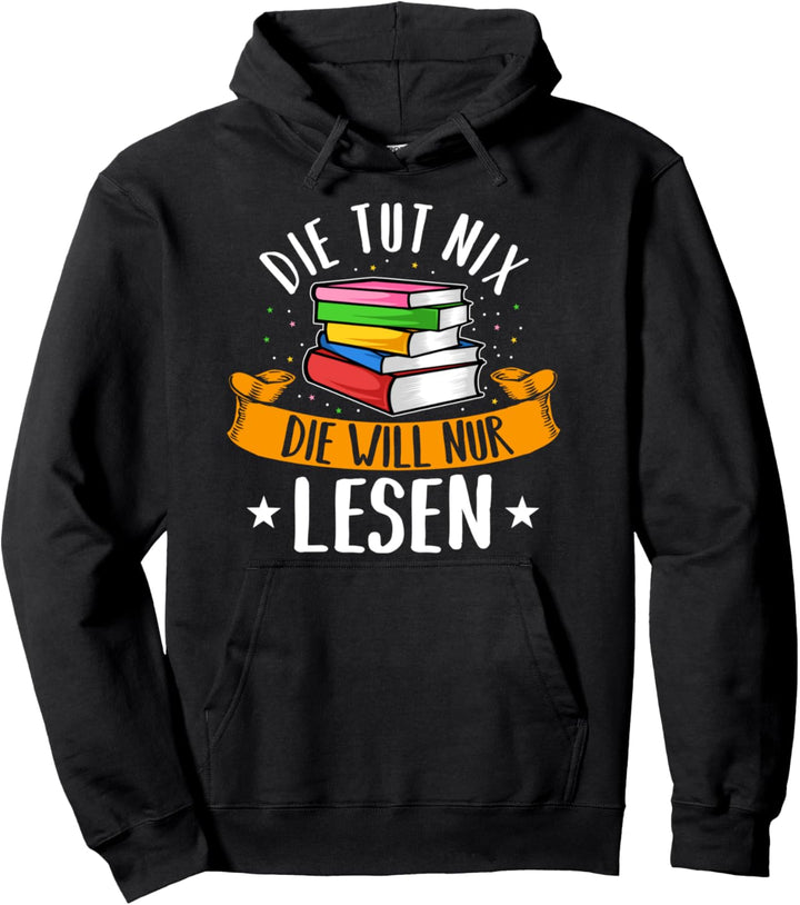 Die tut nix, die will nur lesen, Leseratten Bücher Motiv Pullover Hoodie