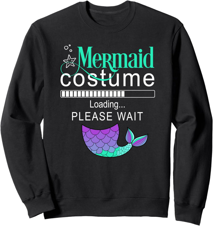 Mermaid Costume Loading Please Wait Funny Halloween Party Sweatshirt
