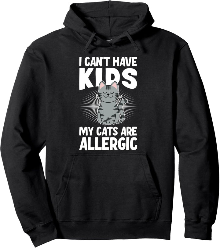 Ich Kann Keine Kinder Haben Meine Katzen Sind Allergisch Pullover Hoodie