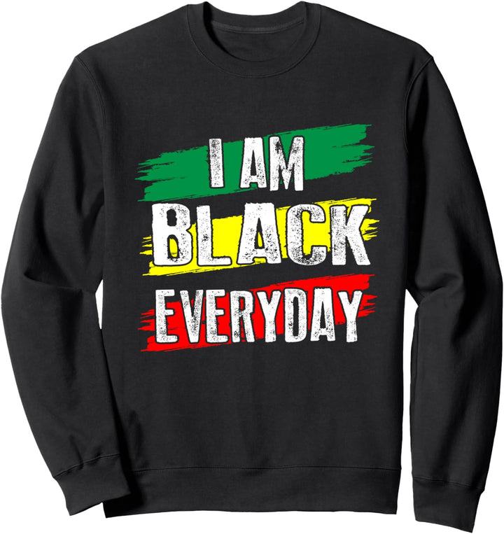 I am Black Everyday African American Pride Sweatshirt