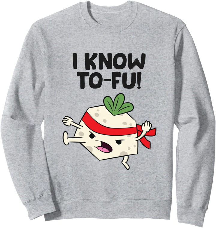 Funny Tofu Vegan I Know Tofu Sweatshirt