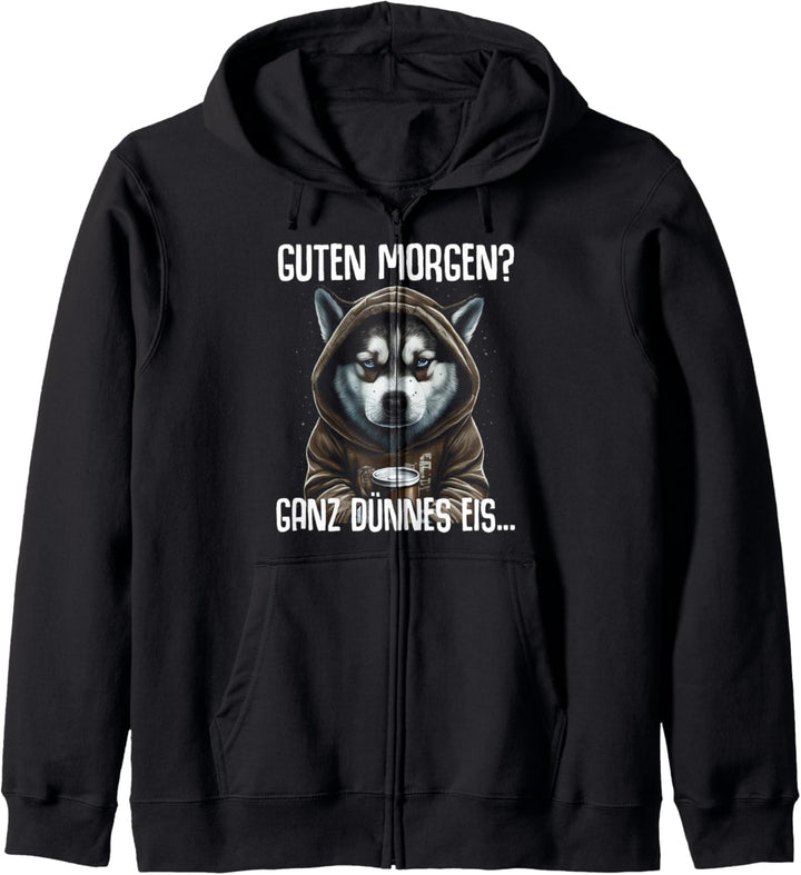 Husky Spruch Lustig Geschenk Guten Morgen Ganz Dünnes Eis Kapuzenjacke
