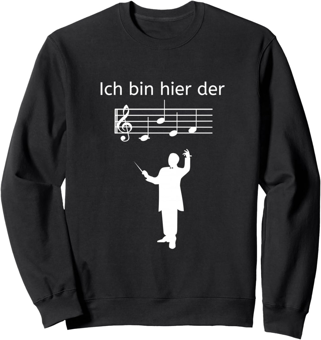 Ich bin hier der Chef Lustiges Chorleiter Dirigent Design Sweatshirt