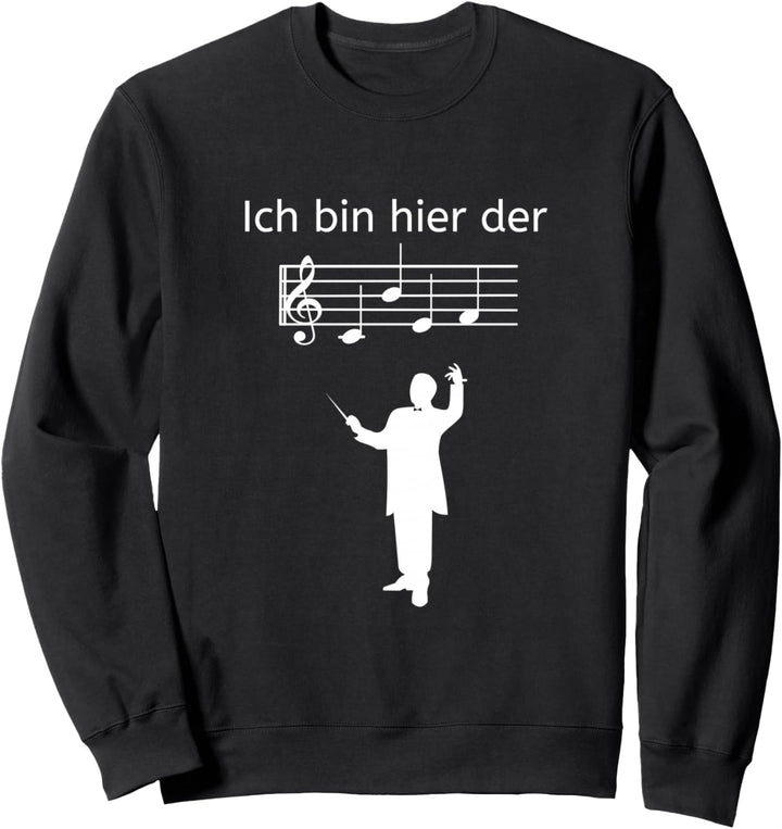 Ich bin hier der Chef Lustiges Chorleiter Dirigent Design Sweatshirt