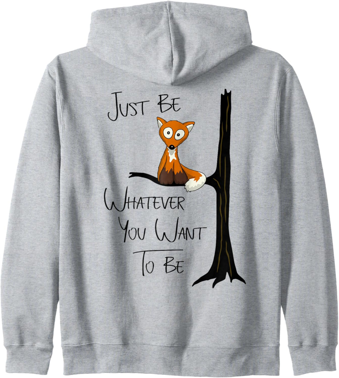 Just Be Whatever You Want To Be | Fuchs wie Eule Kapuzenjacke