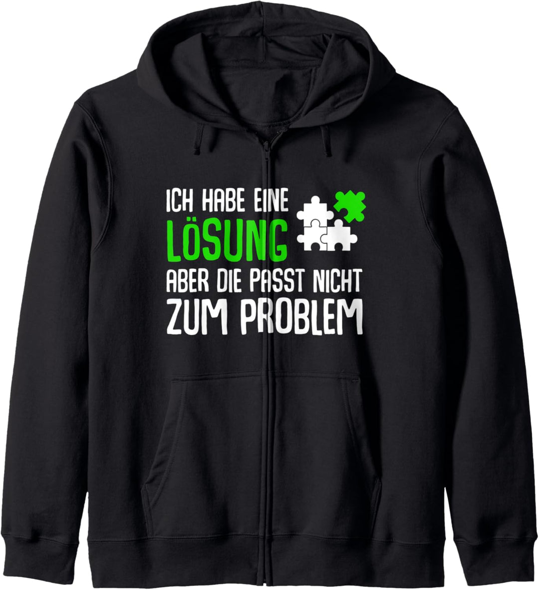 Ich habe eine Lösung Aber die passt nicht zum Problem Spruch Kapuzenjacke