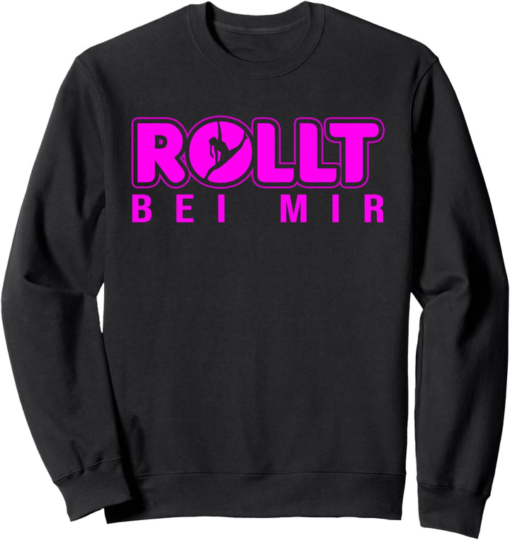 Rollt bei mir - Rhönrad Turnerin Rhönradturnen Turnen Sweatshirt