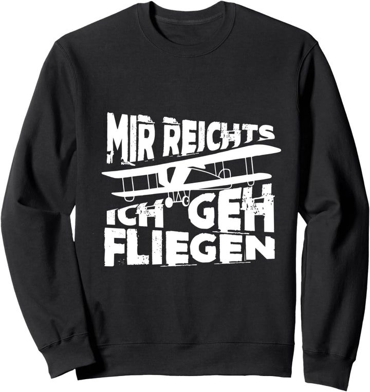 Mir Reicht's Ich Geh Fliegen Segelflieger Hobby Spruch Sweatshirt