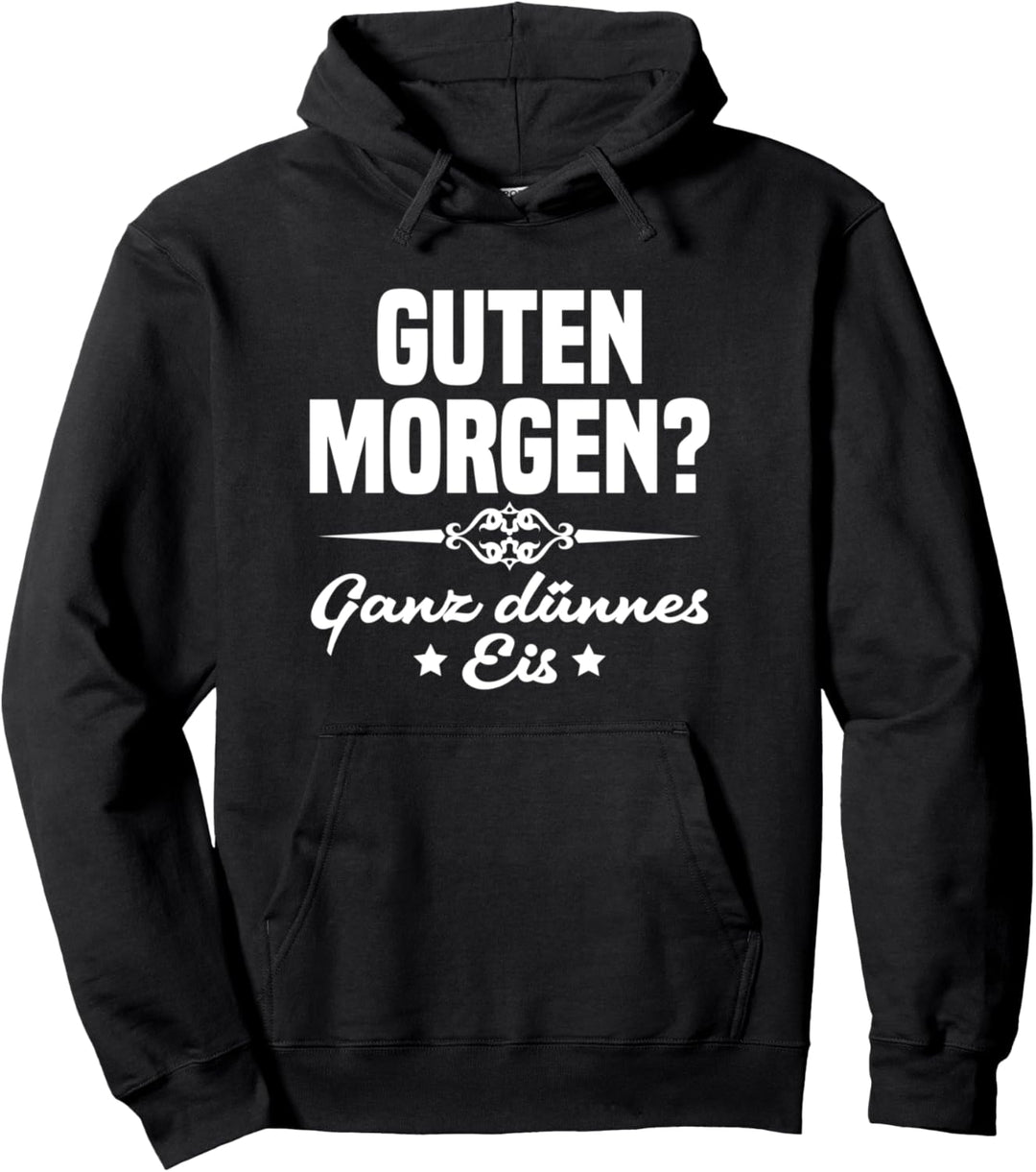Morgenmuffel Morgenmensch Guten Morgen Ganz Dünnes Eis Pullover Hoodie