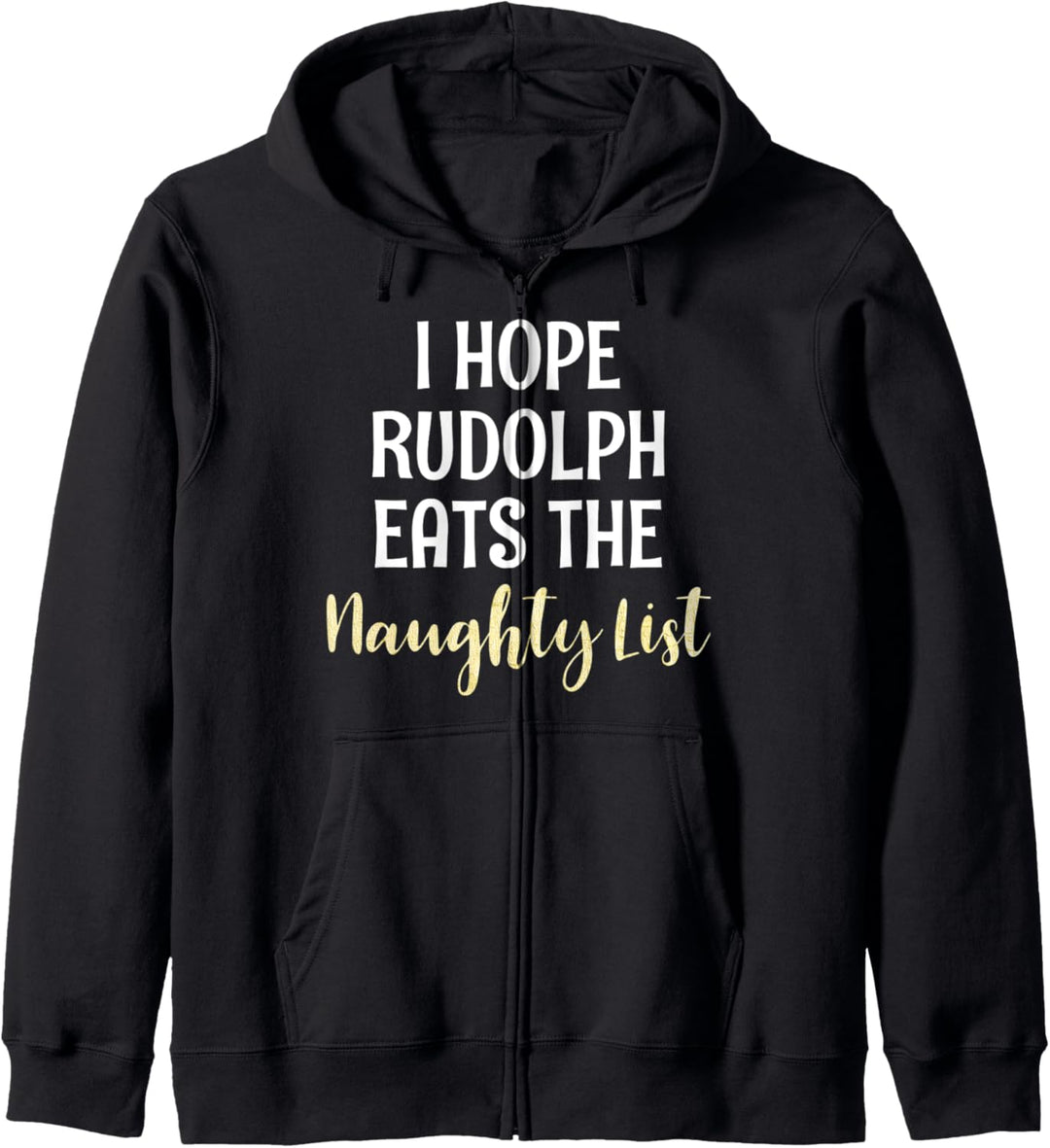 Christmas I Hope Rudolph Eats The Naughty List Kapuzenjacke