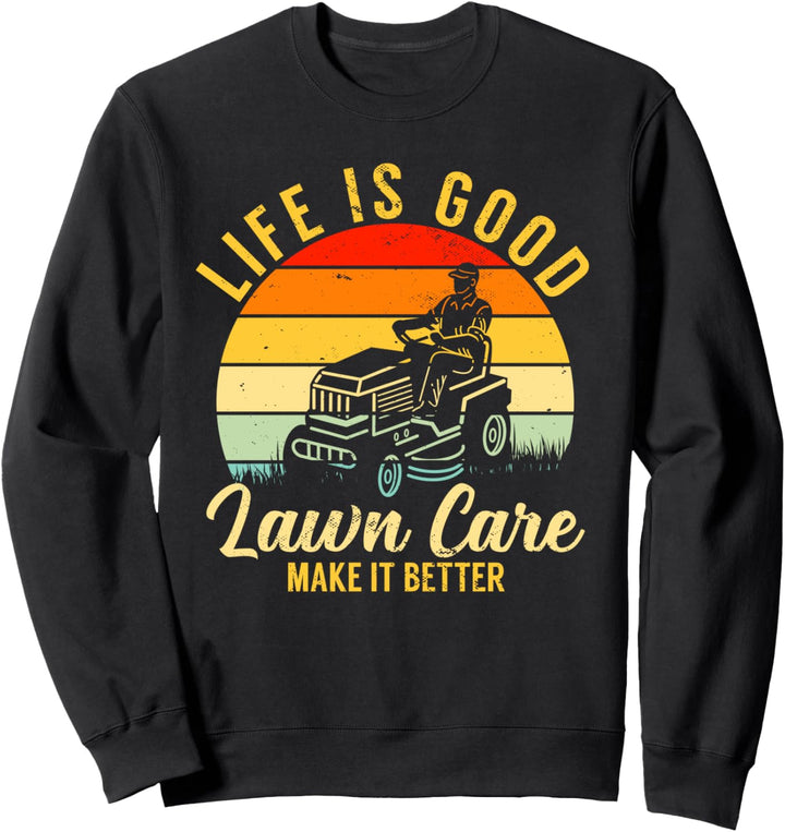 Lustiger Rasenmäher Mähen Das Leben ist gut Hofarbeit Rasent Sweatshirt