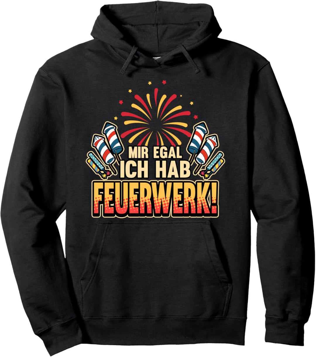 Mir egal ich hab Feuerwerk! - Silvester Neujahr Geschenk Pullover Hoodie