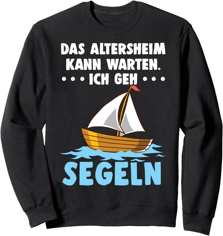 Segeln Segler Boot Segelboot Herren Rente Ruhestand Segler Sweatshirt