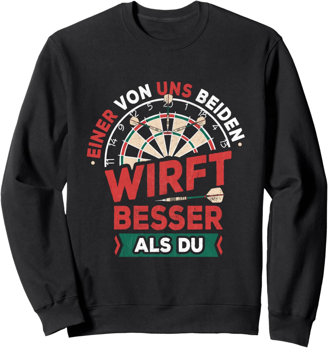 Einer Von Uns Beiden Wirft Besser Als Du Darts Steeldarts Sweatshirt