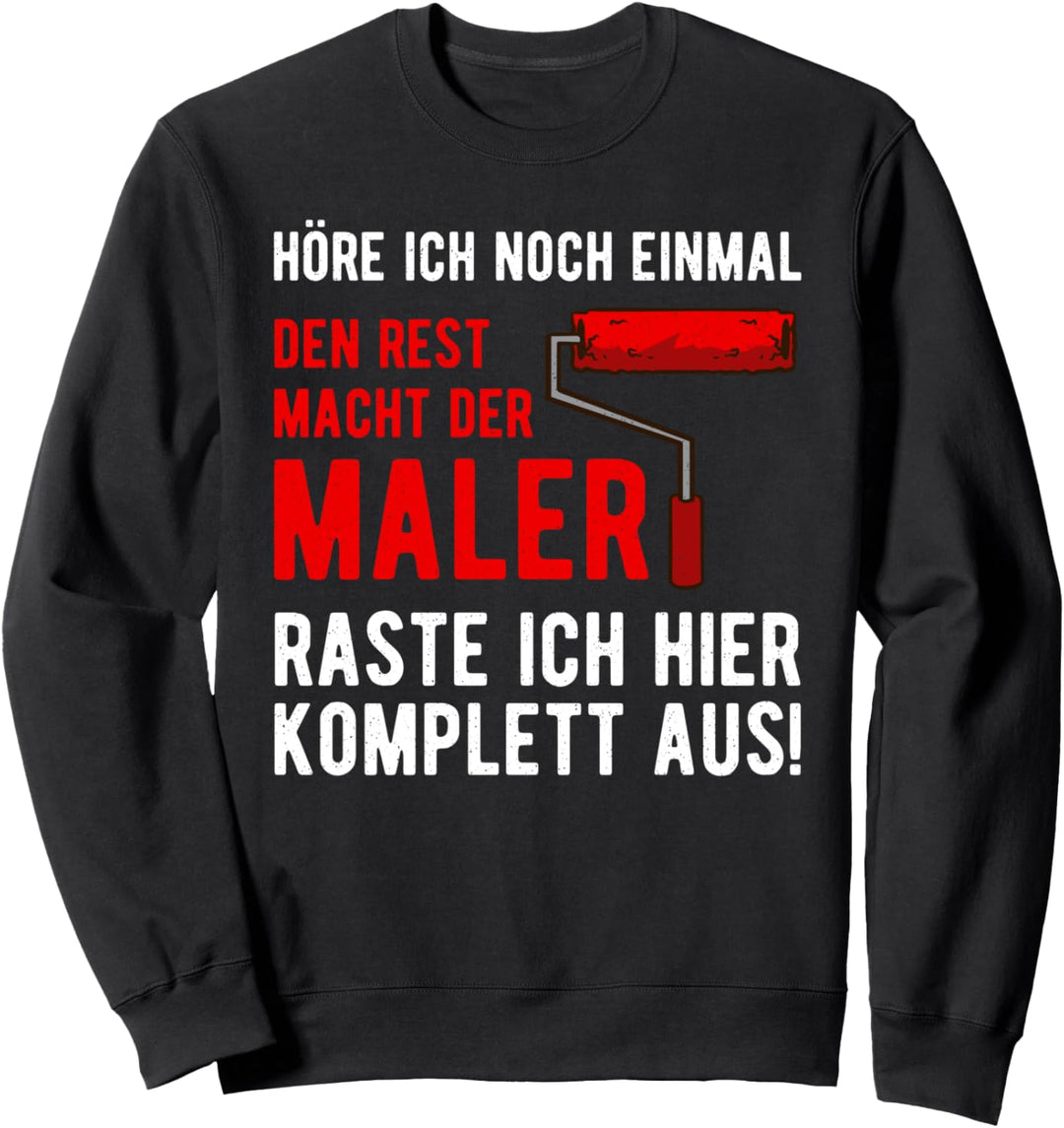 Den Rest Macht Der Maler, Lustiges Lackierer & Malermeister Sweatshirt
