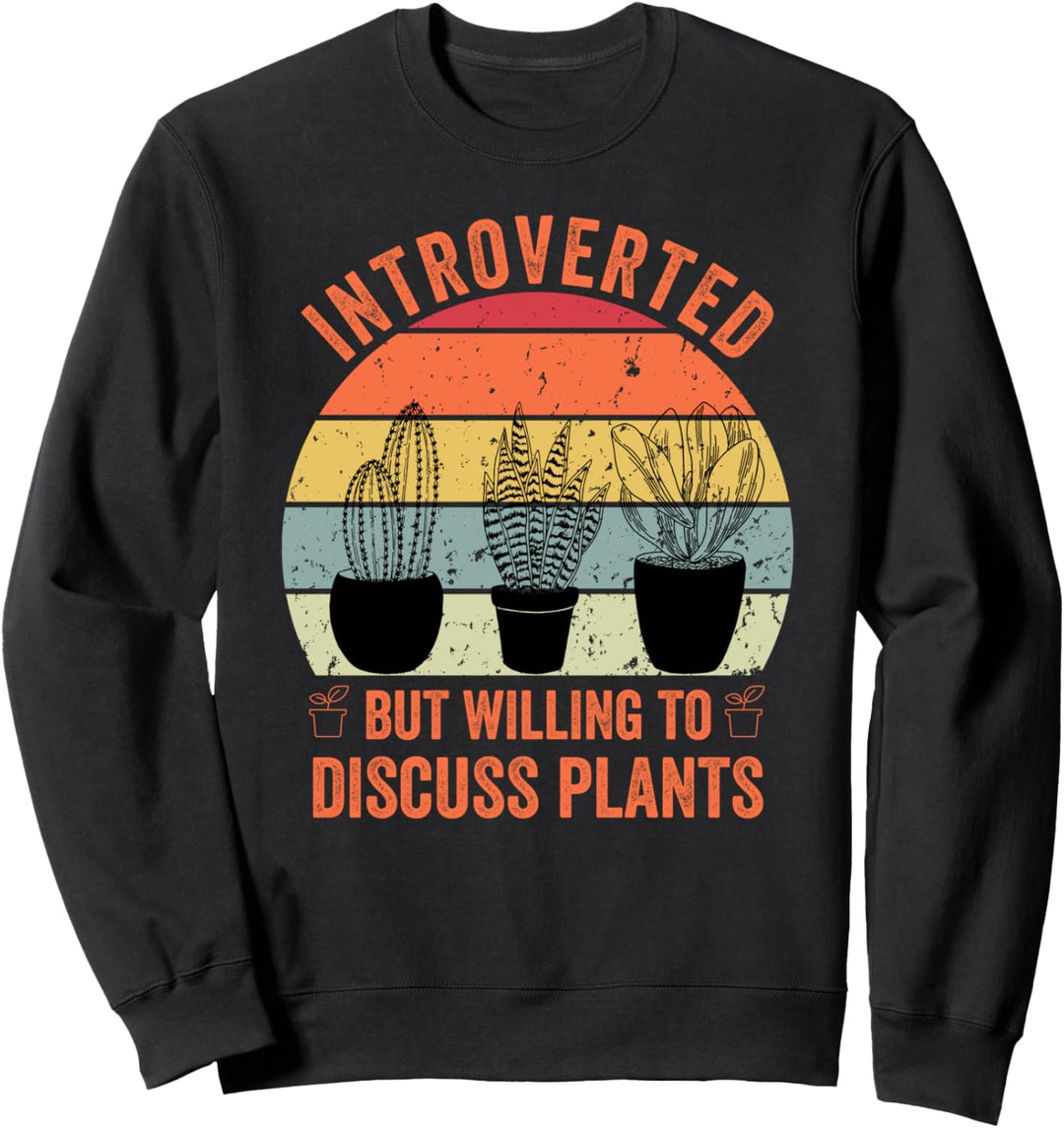 Introvertiert, aber bereit, Pflanzen zu diskutieren Lustige Pflanze Sweatshirt