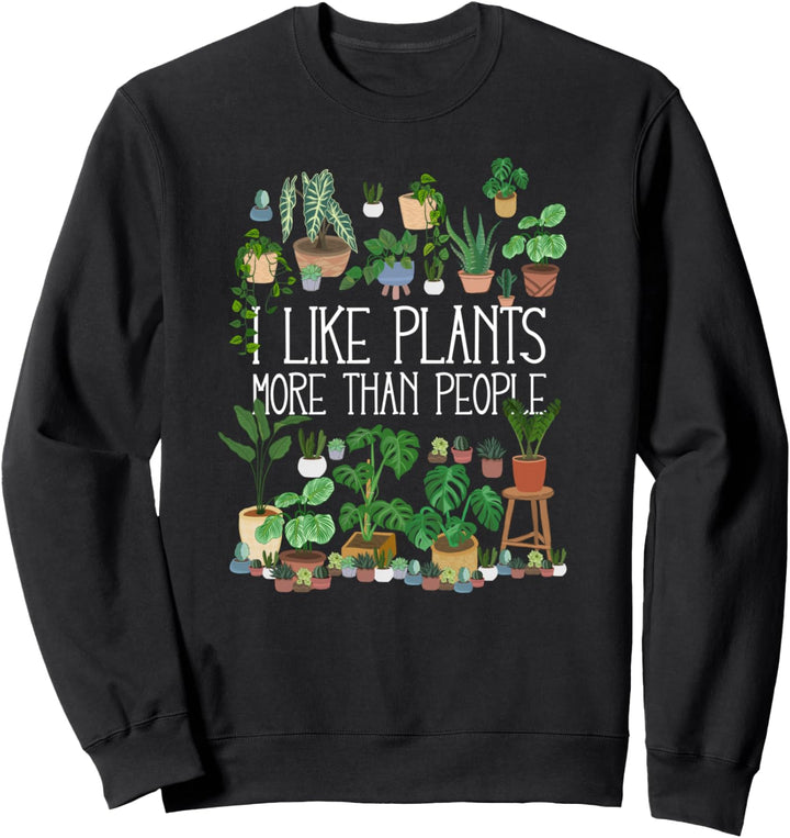 Ich mag Pflanzen mehr als Menschen Sweatshirt