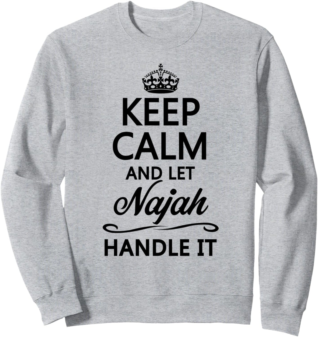 KEEP CALM and let NAJAH Handle It | Funny Name Gift - Sweatshirt