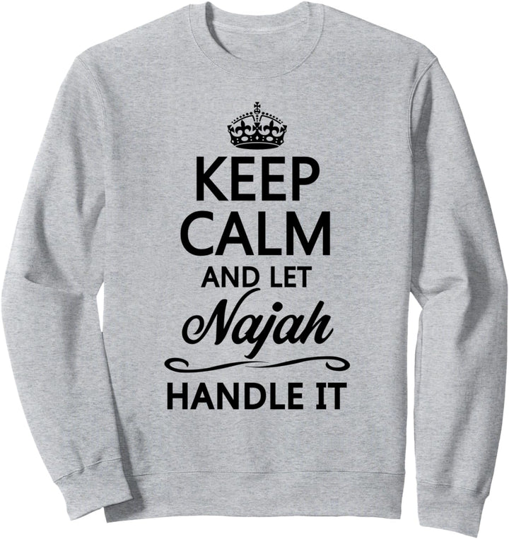 KEEP CALM and let NAJAH Handle It | Funny Name Gift - Sweatshirt