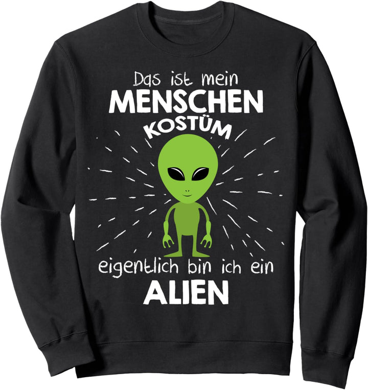 Mein Menschen Kostüm Bin ich ein Alien, Halloween Outfit Sweatshirt