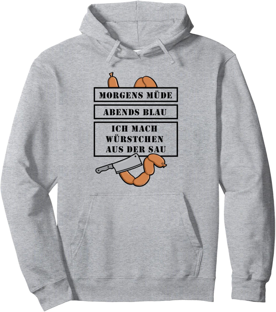 Morgens Müde Abends Blau ich mach Würstchen - Fleischer Pullover Hoodie