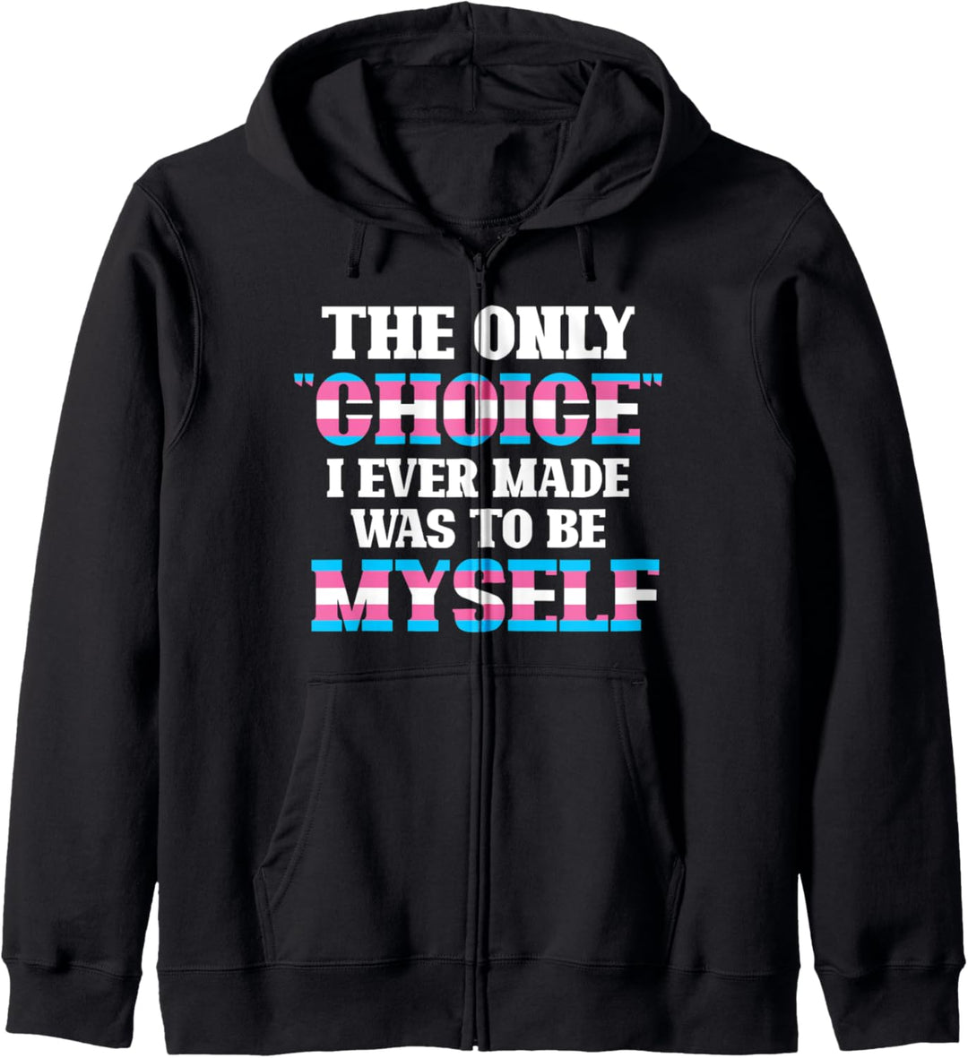 Die einzige Entscheidung war ich selbst zu sein Transgender Kapuzenjacke