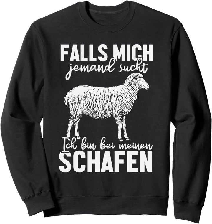 Landwirt Schaf Bauer Spruch Ich Bin Bei Meinen Schafen Sweatshirt