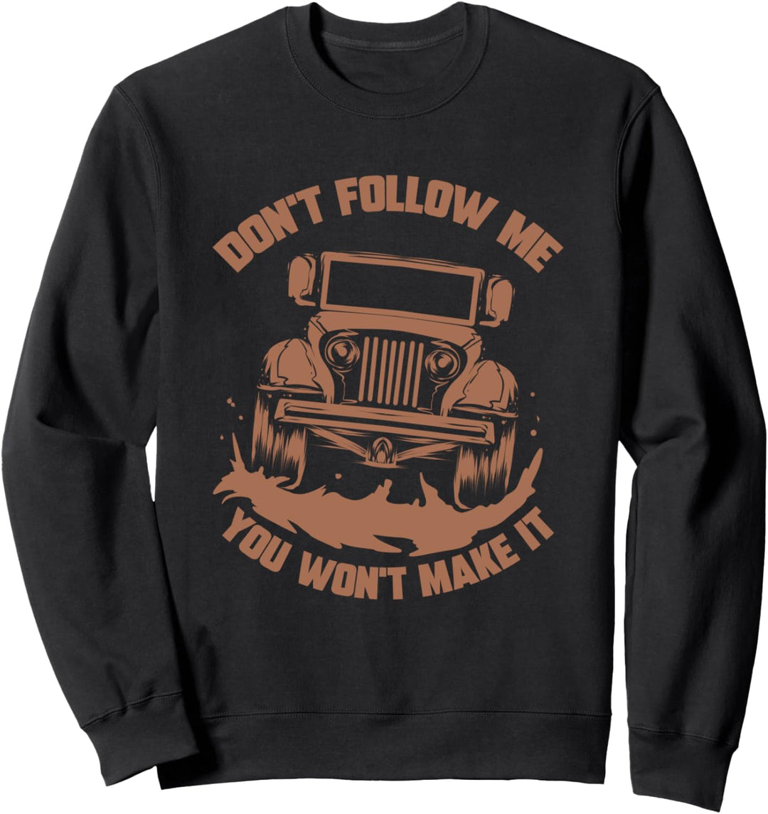 Don't Follow Me You Won't Make It Lustiges Mudding Geschenk Sweatshirt