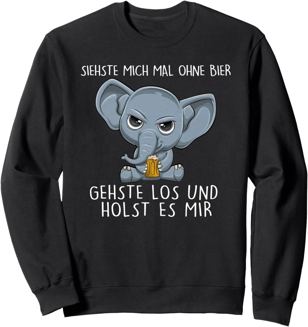 siehste mich mal ohne bier gehste los und holst es mir Sweatshirt