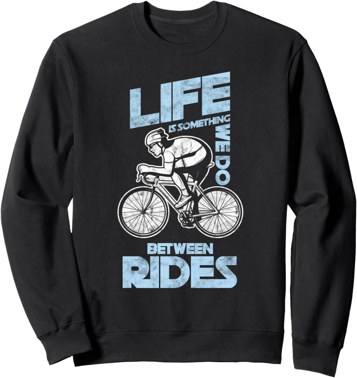 Leben Radfahren Radsport Fahrrad Fahren Rad Radeln Geschenk Sweatshirt