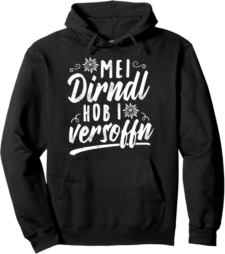 Geschenkidee Dirndl Outfit - Mei Dirndl hab ich versoffen Pullover Hoodie