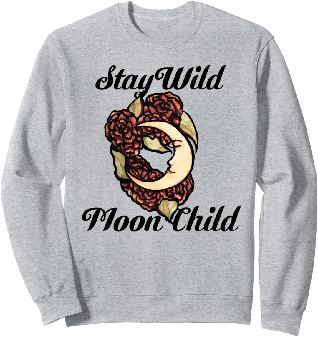 Stay Wild Moon Child Bleib wild Mond Kind Blume Sweatshirt